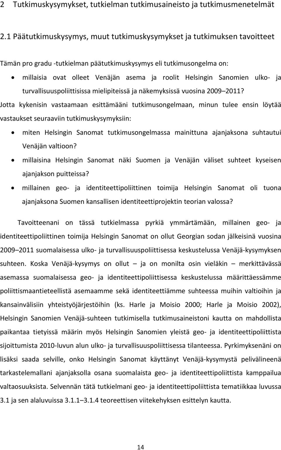 Sanomien ulko- ja turvallisuuspoliittisissa mielipiteissä ja näkemyksissä vuosina 2009 2011?