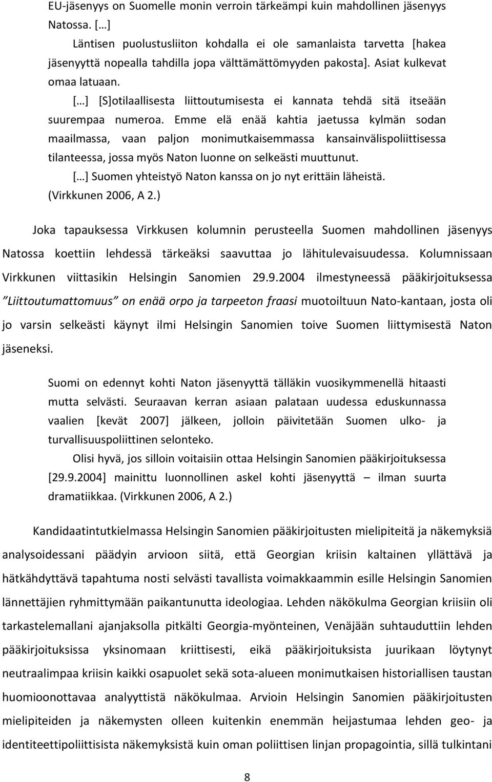 * + *S+otilaallisesta liittoutumisesta ei kannata tehdä sitä itseään suurempaa numeroa.