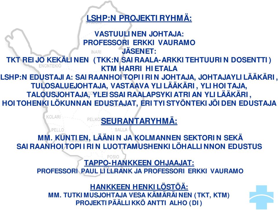 HOITOHENKILÖKUNNAN EDUSTAJAT, ERITYISTYÖNTEKIJÖIDEN EDUSTAJA SEURANTARYHMÄ: MM.