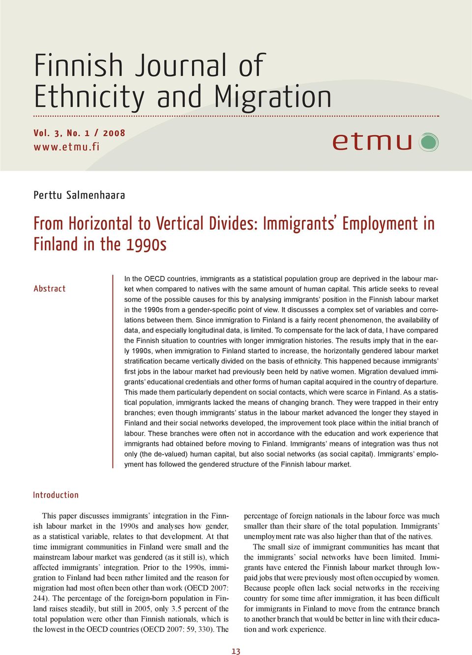 the labour market when compared to natives with the same amount of human capital.