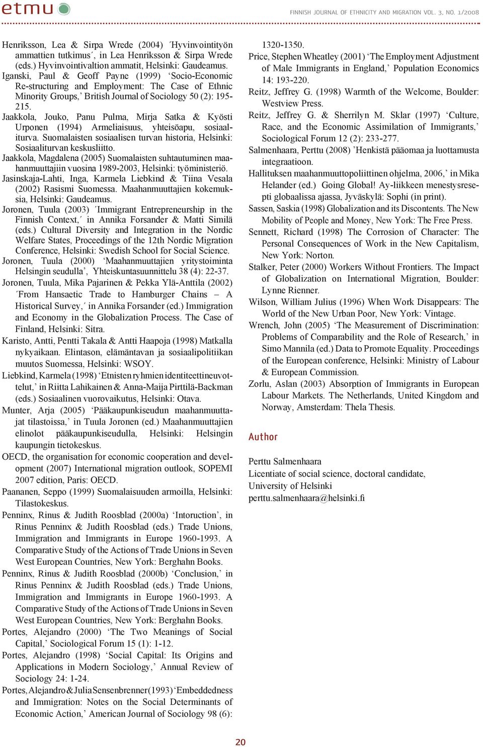 Iganski, Paul & Geoff Payne (1999) Socio-Economic Re-structuring and Employment: The Case of Ethnic Minority Groups, British Journal of Sociology 50 (2): 195-215.