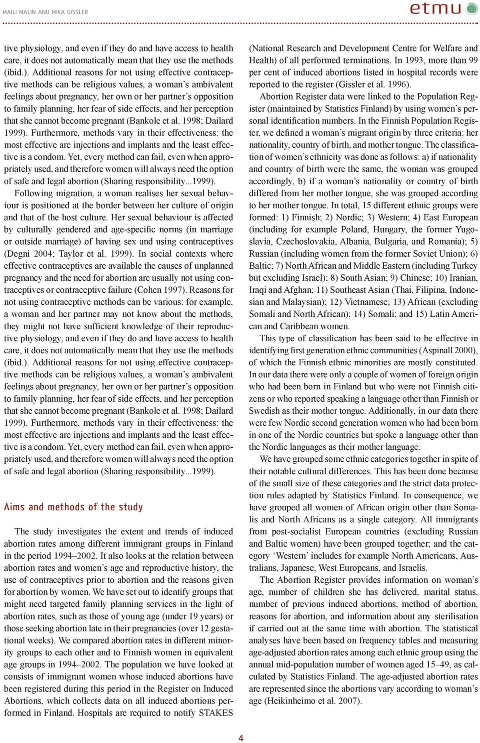 fear of side effects, and her perception that she cannot become pregnant (Bankole et al. 1998; Dailard 1999).