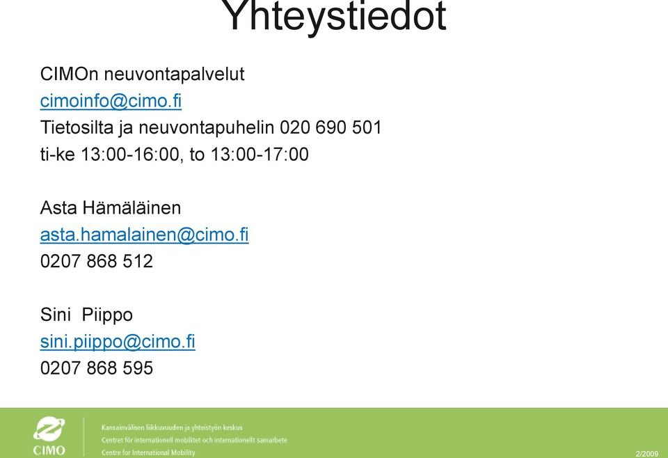 13:00-16:00, to 13:00-17:00 Asta Hämäläinen asta.
