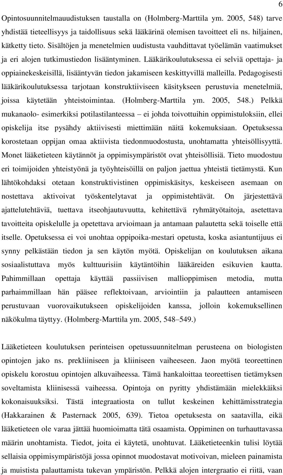 Lääkärikoulutuksessa ei selviä opettaja- ja oppiainekeskeisillä, lisääntyvän tiedon jakamiseen keskittyvillä malleilla.