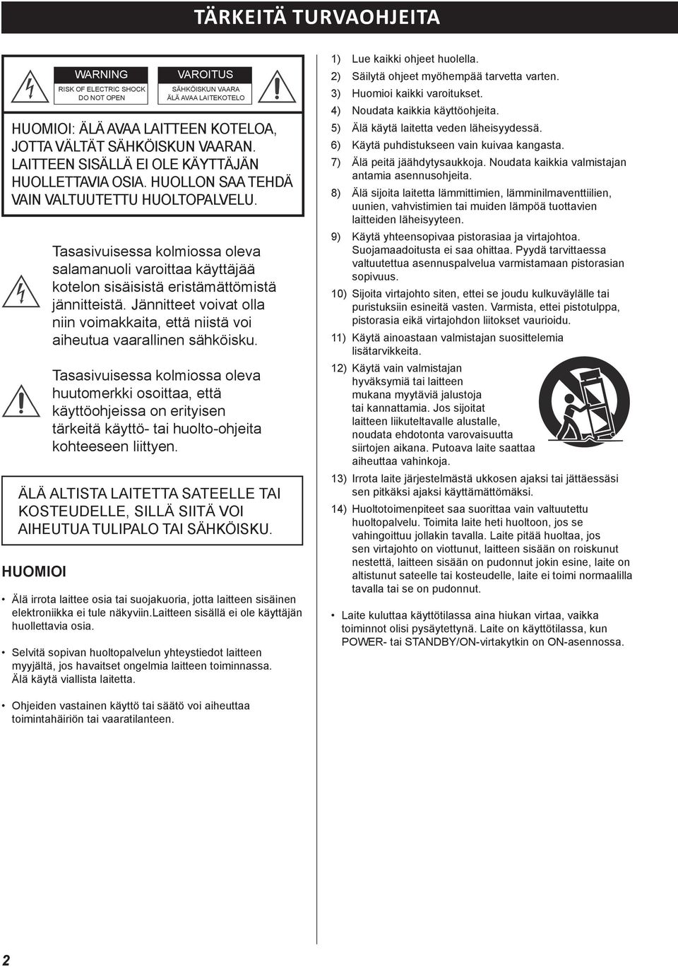 DO NO OPEN ÄLÄ V LEKOELO that could be of sufficient magnitude to constitute a risk of electric shock to persons. HUOMO: ÄLÄ V LEEN KOELO, JO VÄLÄ ÄHKÖKUN VRN.