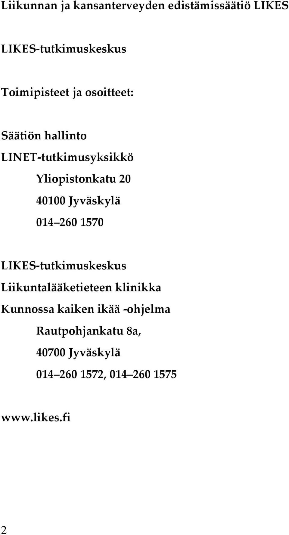 Jyväskylä 014 260 1570 LIKES tutkimuskeskus Liikuntalääketieteen klinikka Kunnossa