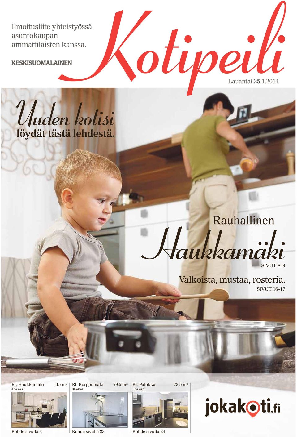 Rauhallinen Haukkamäki SIVUT 8 9 Valkoista, mustaa, rosteria.