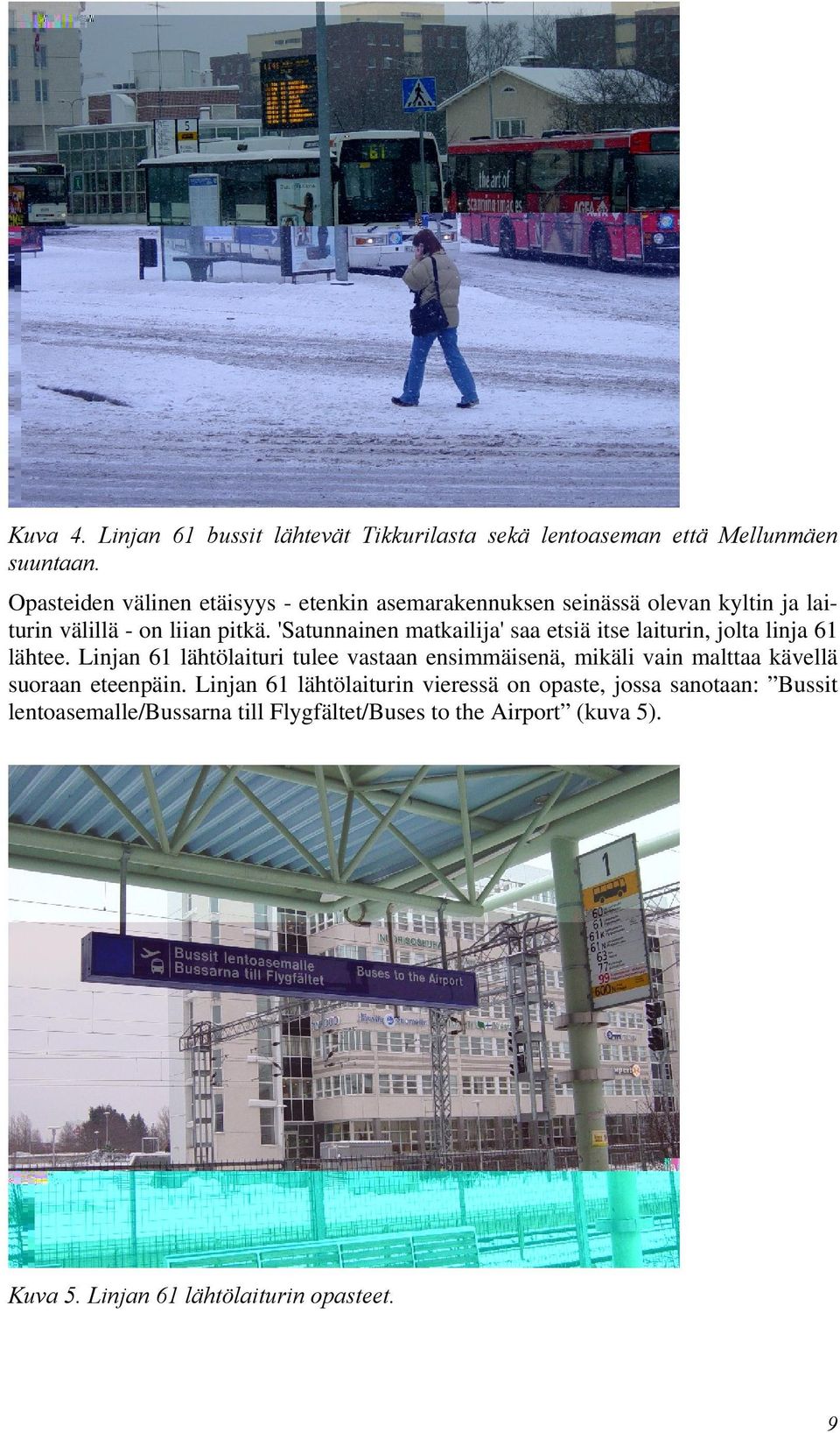 'Satunnainen matkailija' saa etsiä itse laiturin, jolta linja 61 lähtee.
