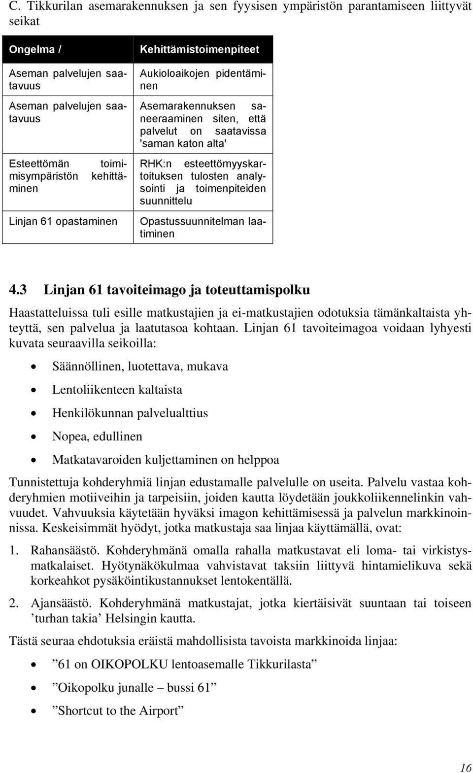 tulosten analysointi ja toimenpiteiden suunnittelu Opastussuunnitelman laatiminen 4.