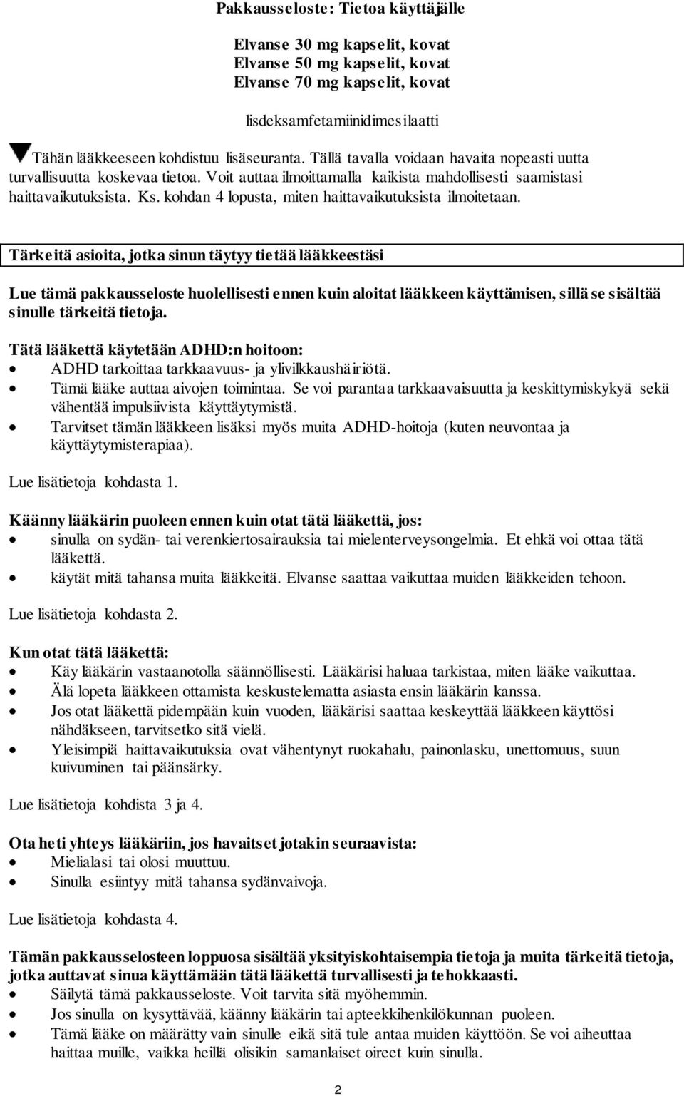 kohdan 4 lopusta, miten haittavaikutuksista ilmoitetaan.