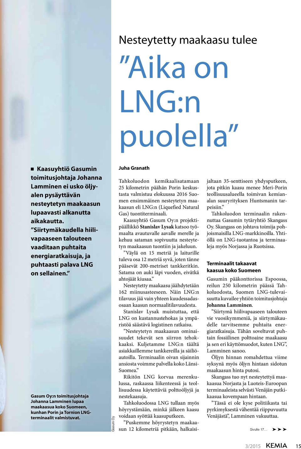 Gasum Oy:n toimitusjohtaja Johanna Lamminen lupaa maakaasua koko Suomeen, kunhan Porin ja Tornion LNGterminaalit valmistuvat.