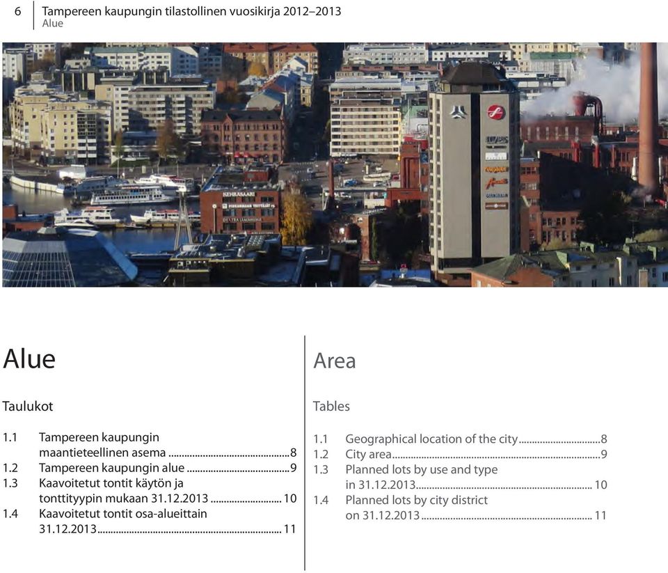 3 Kaavoitetut tontit käytön ja tonttityypin mukaan 31.12.2013... 10 1.4 Kaavoitetut tontit osa-alueittain 31.12.2013... 11 Area Tables 1.