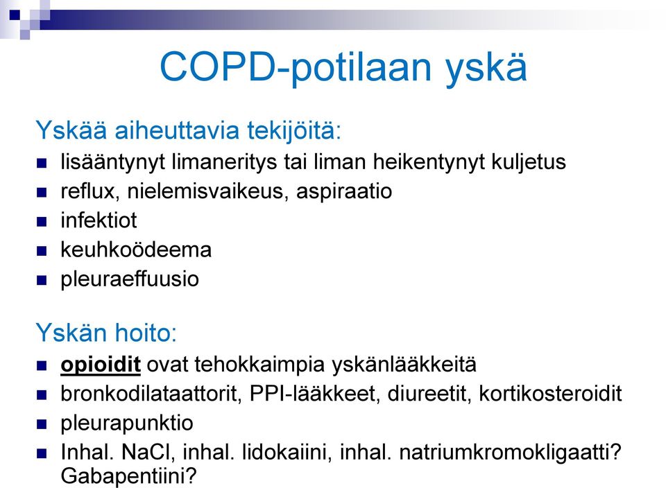 opioidit ovat tehokkaimpia yskänlääkkeitä bronkodilataattorit, PPI-lääkkeet, diureetit,