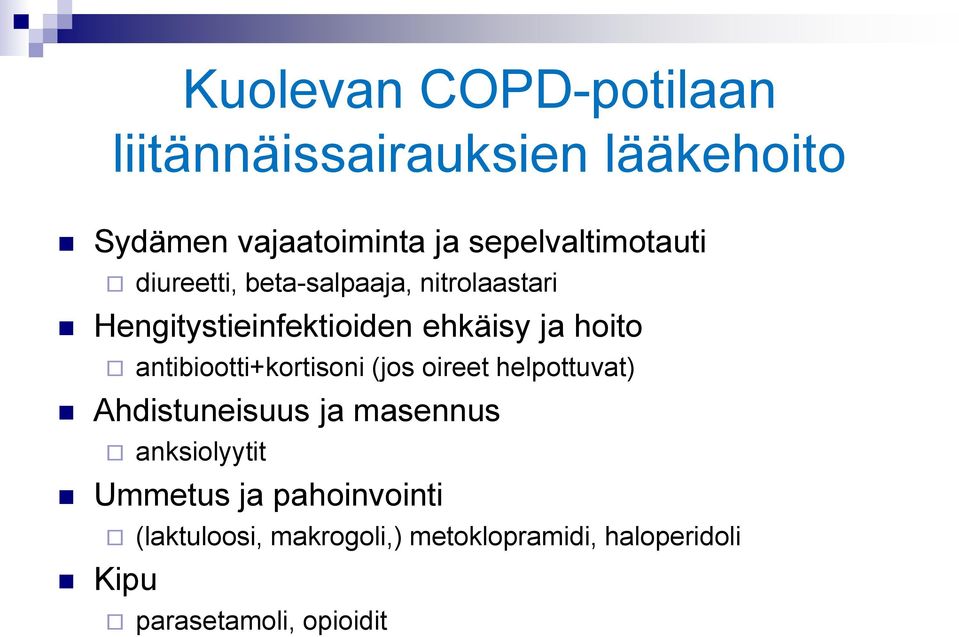 hoito antibiootti+kortisoni (jos oireet helpottuvat) Ahdistuneisuus ja masennus anksiolyytit