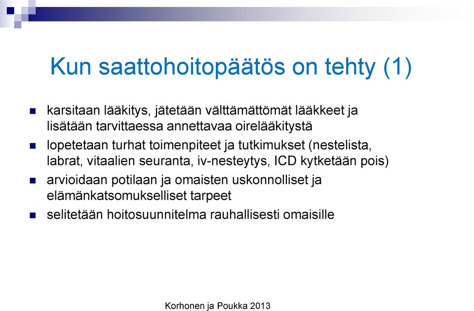 labrat, vitaalien seuranta, iv-nesteytys, ICD kytketään pois) arvioidaan potilaan ja omaisten