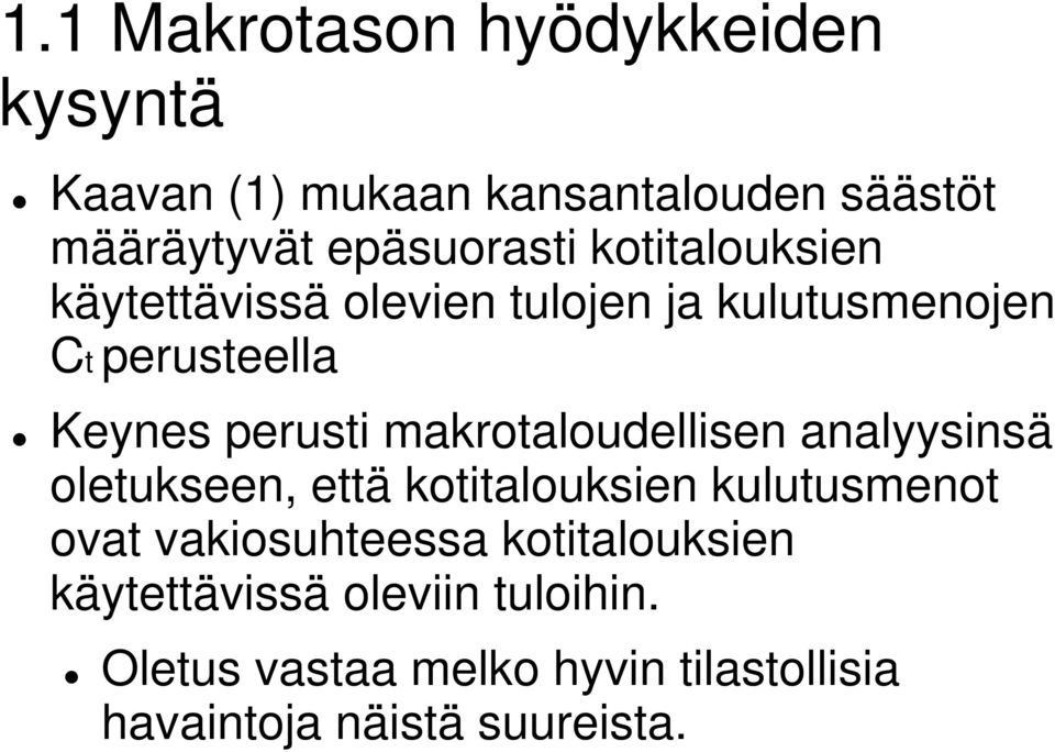 makrotaloudellisen analyysinsä oletukseen, että kotitalouksien kulutusmenot ovat vakiosuhteessa