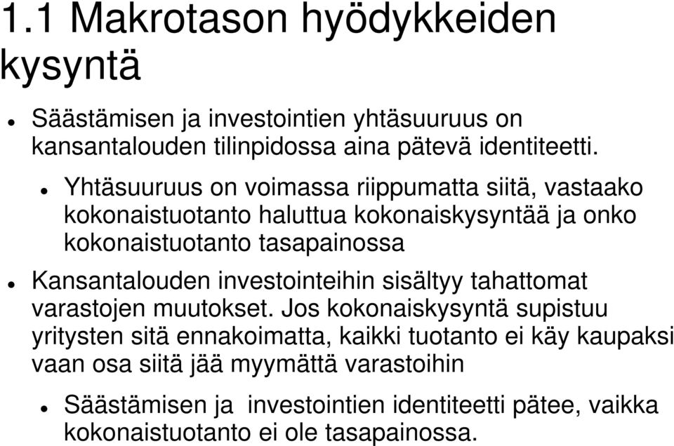 Kansantalouden investointeihin sisältyy tahattomat varastojen muutokset.