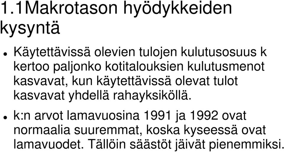 tulot kasvavat yhdellä rahayksiköllä.