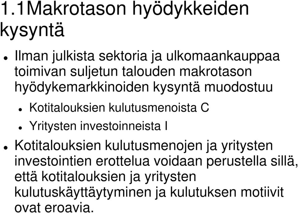 Yritysten investoinneista I Kotitalouksien kulutusmenojen ja yritysten investointien erottelua