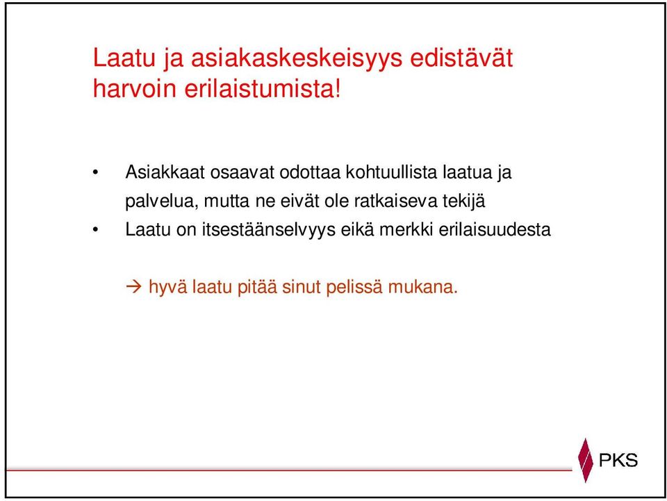 mutta ne eivät ole ratkaiseva tekijä Laatu on