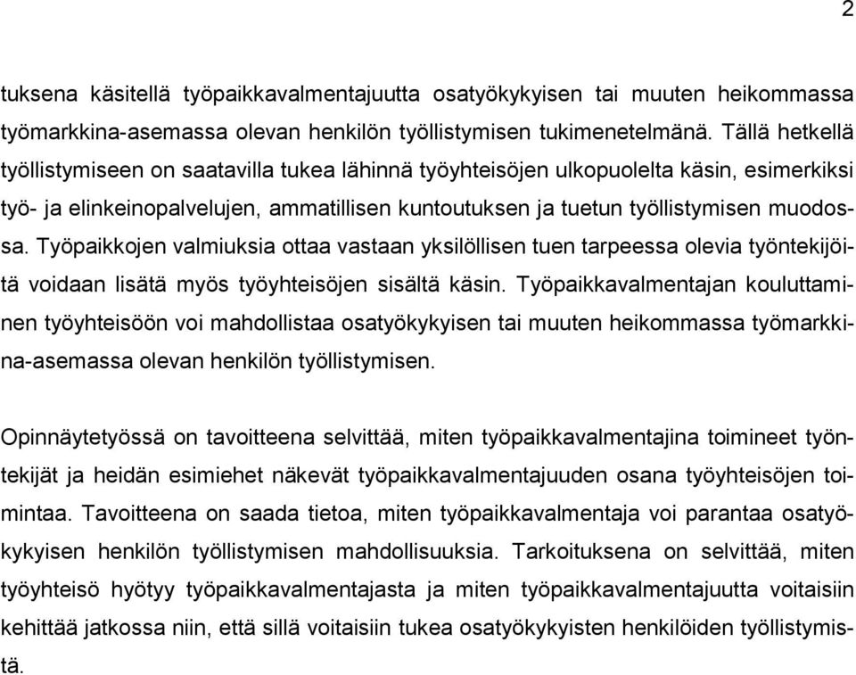 Työpaikkojen valmiuksia ottaa vastaan yksilöllisen tuen tarpeessa olevia työntekijöitä voidaan lisätä myös työyhteisöjen sisältä käsin.