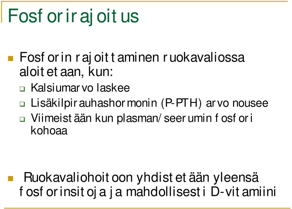 nousee Viimeistään kun plasman/seerumin fosfori kohoaa