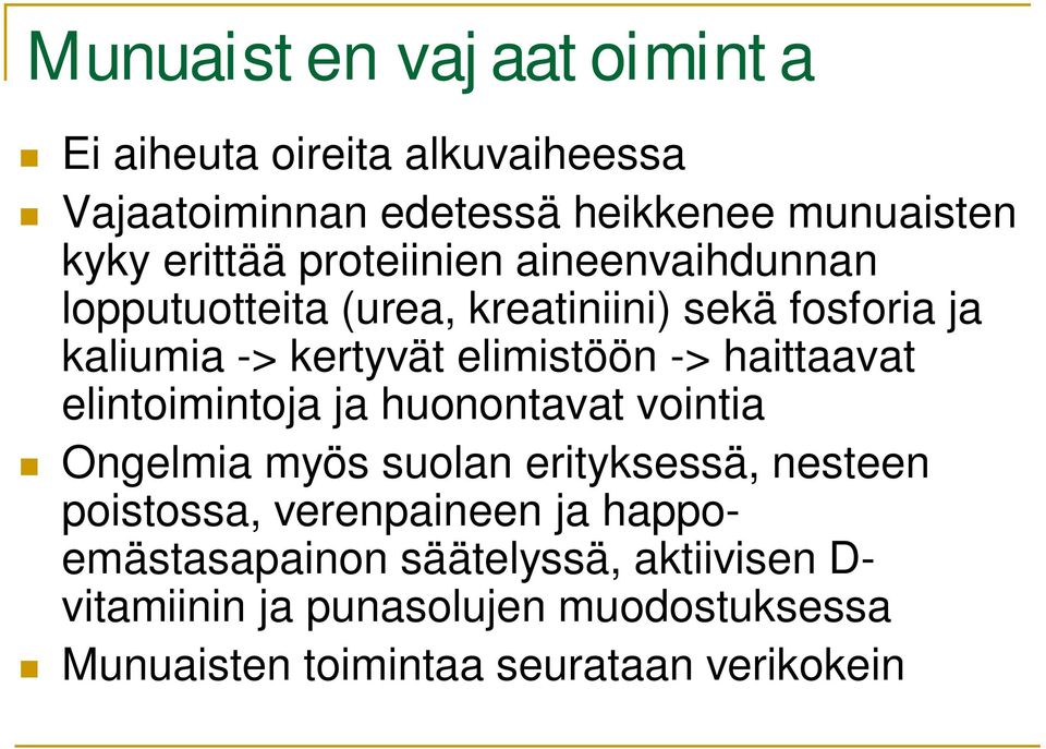 haittaavat elintoimintoja ja huonontavat vointia Ongelmia myös suolan erityksessä, nesteen poistossa, verenpaineen ja