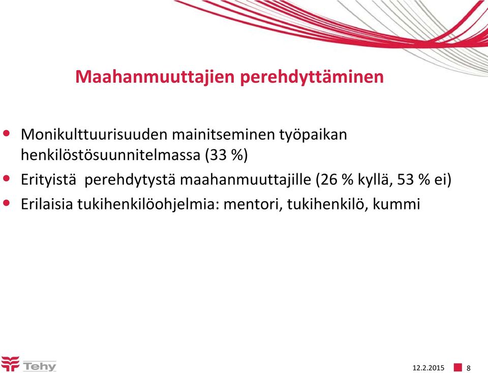 Erityistä perehdytystä maahanmuuttajille (26 % kyllä, 53 %