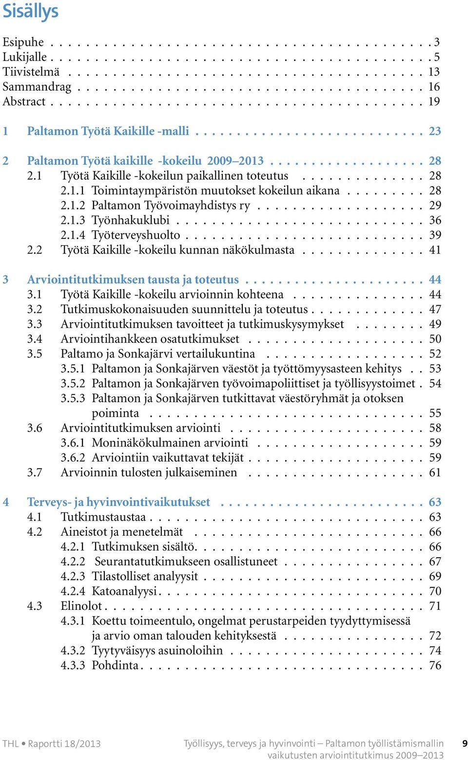 ........ 28 2.1.2 Paltamon Työvoimayhdistys ry................... 29 2.1.3 Työnhakuklubi............................ 36 2.1.4 Työterveyshuolto........................... 39 2.