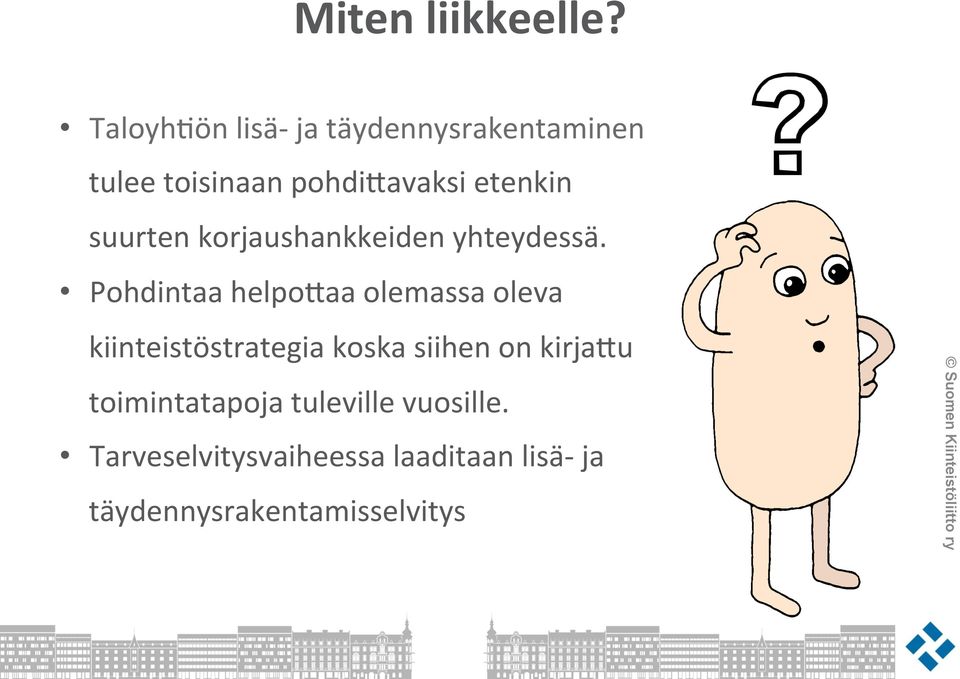 avaksi etenkin suurten korjaushankkeiden yhteydessä. Pohdintaa helpo?