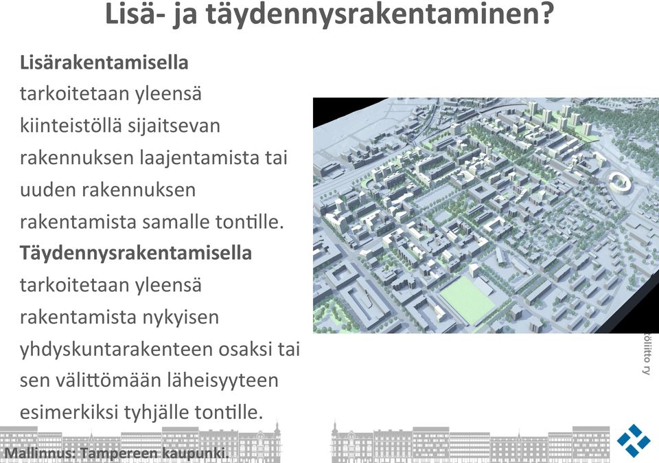 laajentamista tai uuden rakennuksen rakentamista samalle ton<lle.