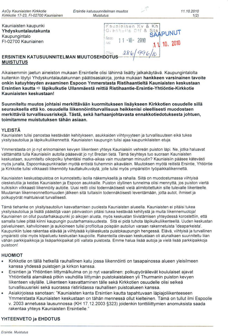 Jgb ERSINTIEN KATUSUUNNITELMAN MUUTOSEHEOTI*$- -'r MUISTUTUS 2010 t qa6 UNUT 10,?010 Aikaisemmin jaetun aineiston mukaan Ersintielle olisi lahinna lisatty jalkakaytiive.