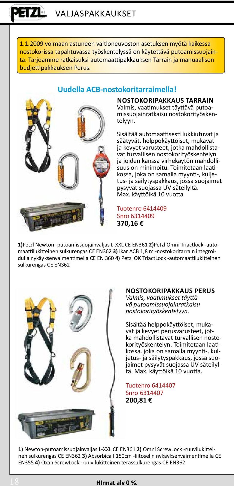 NOSTOKORIPAKKAUS TARRAIN Valmis, vaatimukset täyttävä putoamissuojainratkaisu nostokorityöskentelyyn.