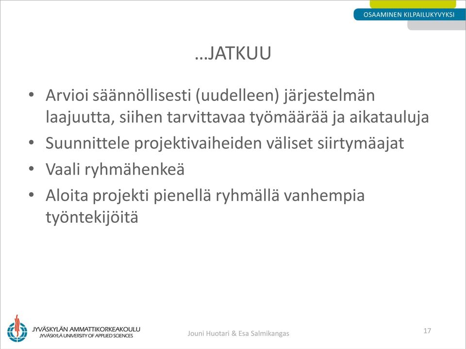 väliset siirtymäajat Vaali ryhmähenkeä JATKUU Aloita projekti