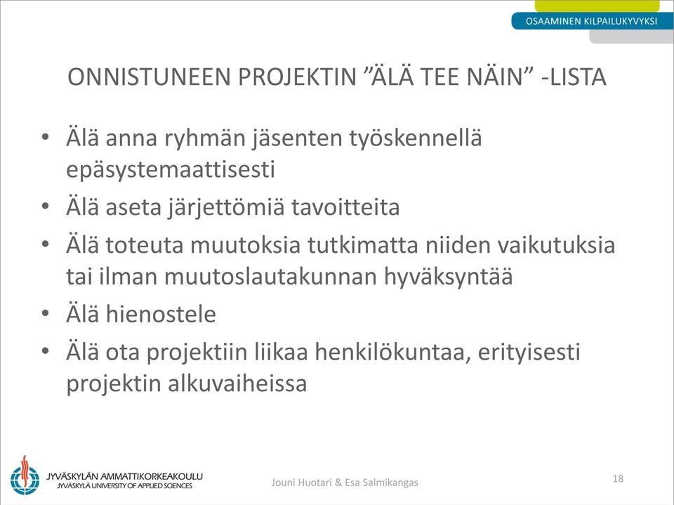 niiden vaikutuksia tai ilman muutoslautakunnan hyväksyntää Älä hienostele Älä ota