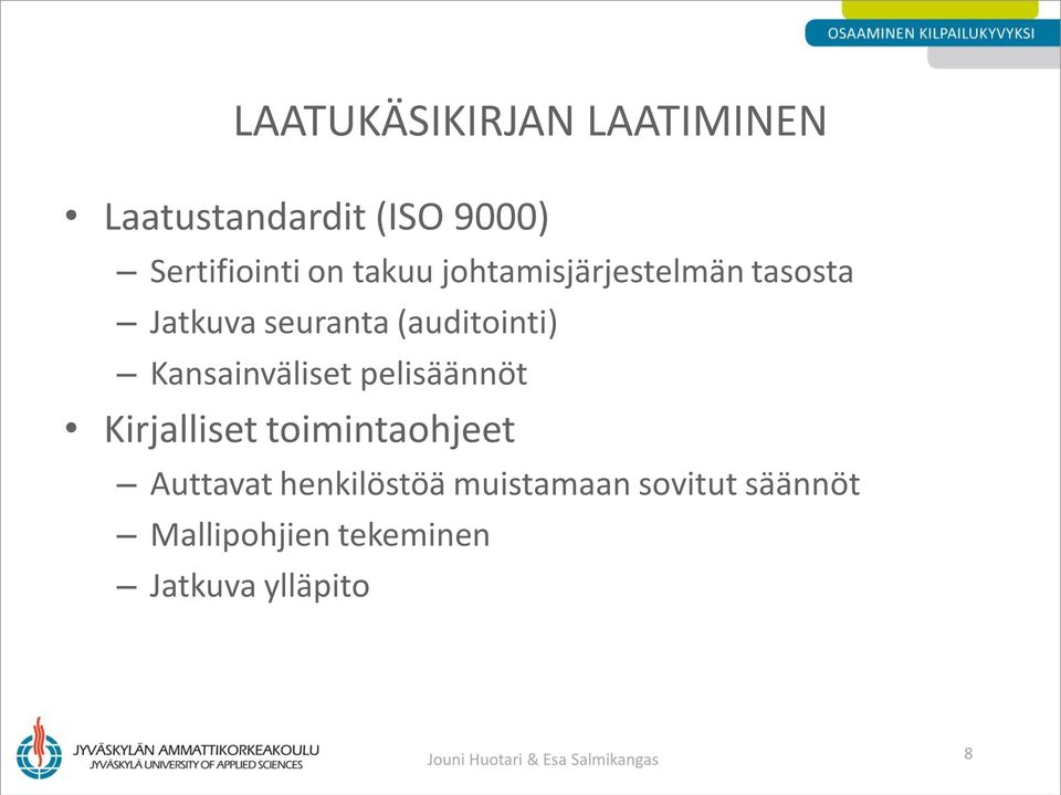 pelisäännöt Kirjalliset toimintaohjeet Auttavat henkilöstöä muistamaan