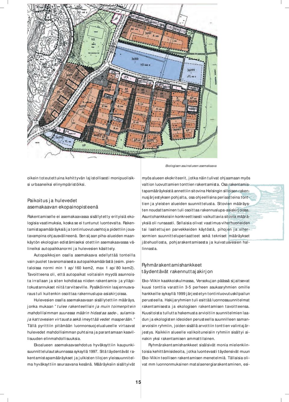 Rakentamistapamääräyksiä ja tontinluovutusehtoja pidettiin joustavampina ohjausvälineenä.