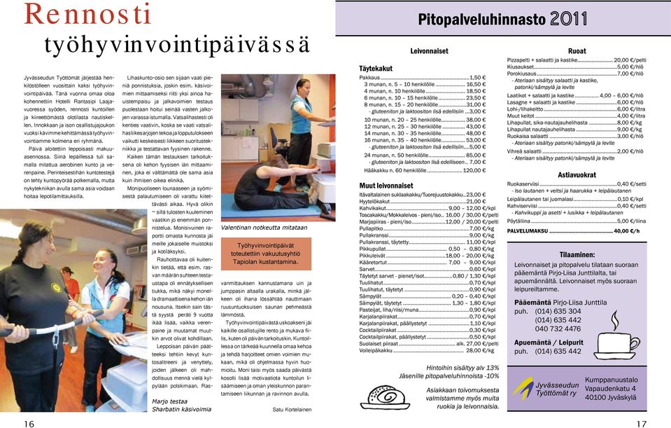 Innokkaan ja ison osallistujajoukon vuoksi kävimme kehittämässä työhyvinvointiamme kolmena eri ryhmänä. Päivä aloitettiin leppoisasti makuuasennossa.