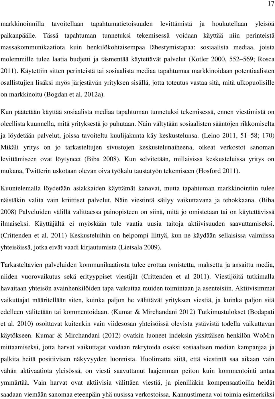 täsmentää käytettävät palvelut (Kotler 2000, 552 569; Rosca 2011).