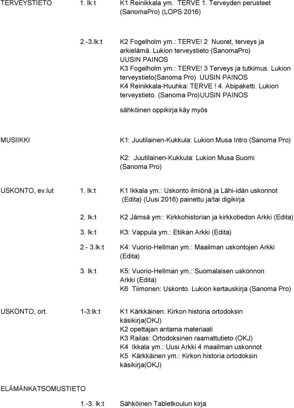 UUSIN PAINOS K4 Reinikkala-Huuhka: TERVE! 4. Abipaketti. Lukion terveystieto.