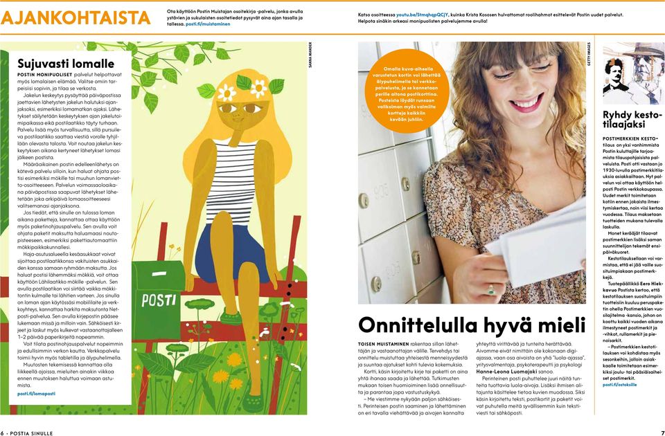 Sujuvasti lomalle postin monipuoliset palvelut helpottavat myös lomalaisen elämää. Valitse omiin tarpeisiisi sopivin, ja tilaa se verkosta.