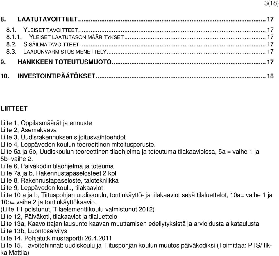 Liite 5a ja 5b, Uudiskoulun teoreettinen tilaohjelma ja toteutuma tilakaavioissa, 5a = vaihe 1 ja 5b=vaihe 2.