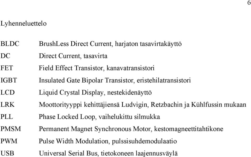 nestekidenäyttö Moottorityyppi kehittäjiensä Ludvigin, Retzbachin ja Kühlfussin mukaan Phase Locked Loop, vaihelukittu silmukka