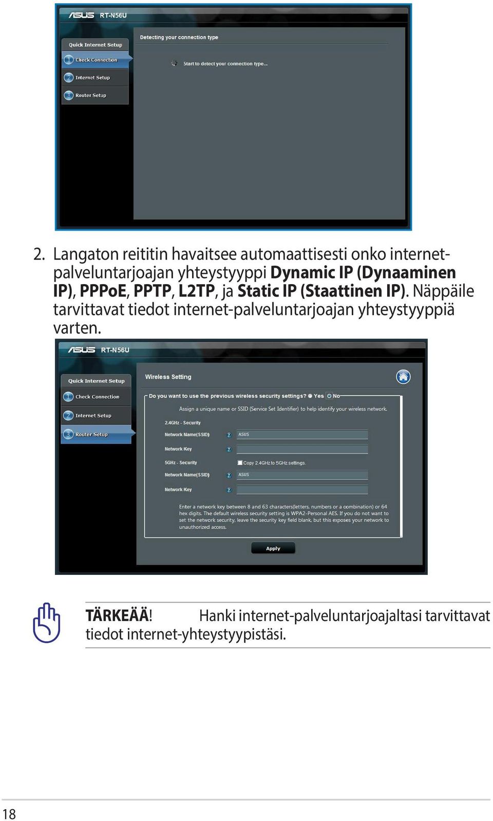 IP). Näppäile tarvittavat tiedot internet-palveluntarjoajan yhteystyyppiä varten.