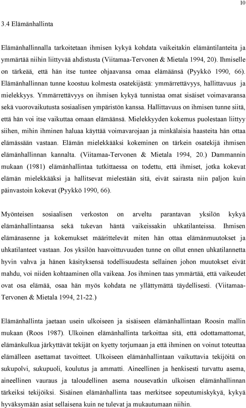 Ymmärrettävyys on ihmisen kykyä tunnistaa omat sisäiset voimavaransa sekä vuorovaikutusta sosiaalisen ympäristön kanssa.