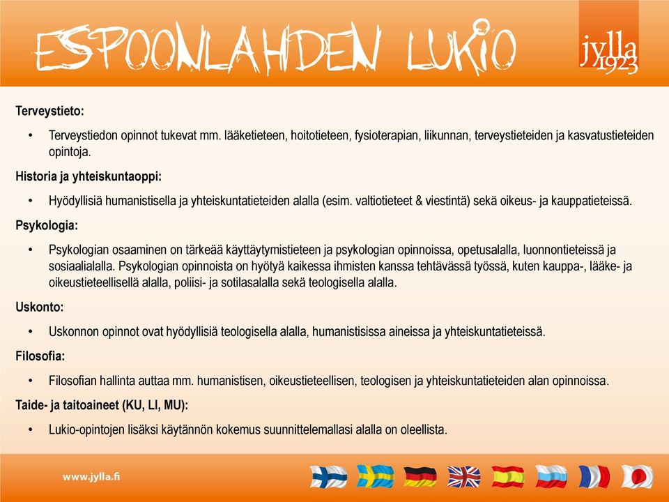 Psykologia: Psykologian osaaminen on tärkeää käyttäytymistieteen ja psykologian opinnoissa, opetusalalla, luonnontieteissä ja sosiaalialalla.