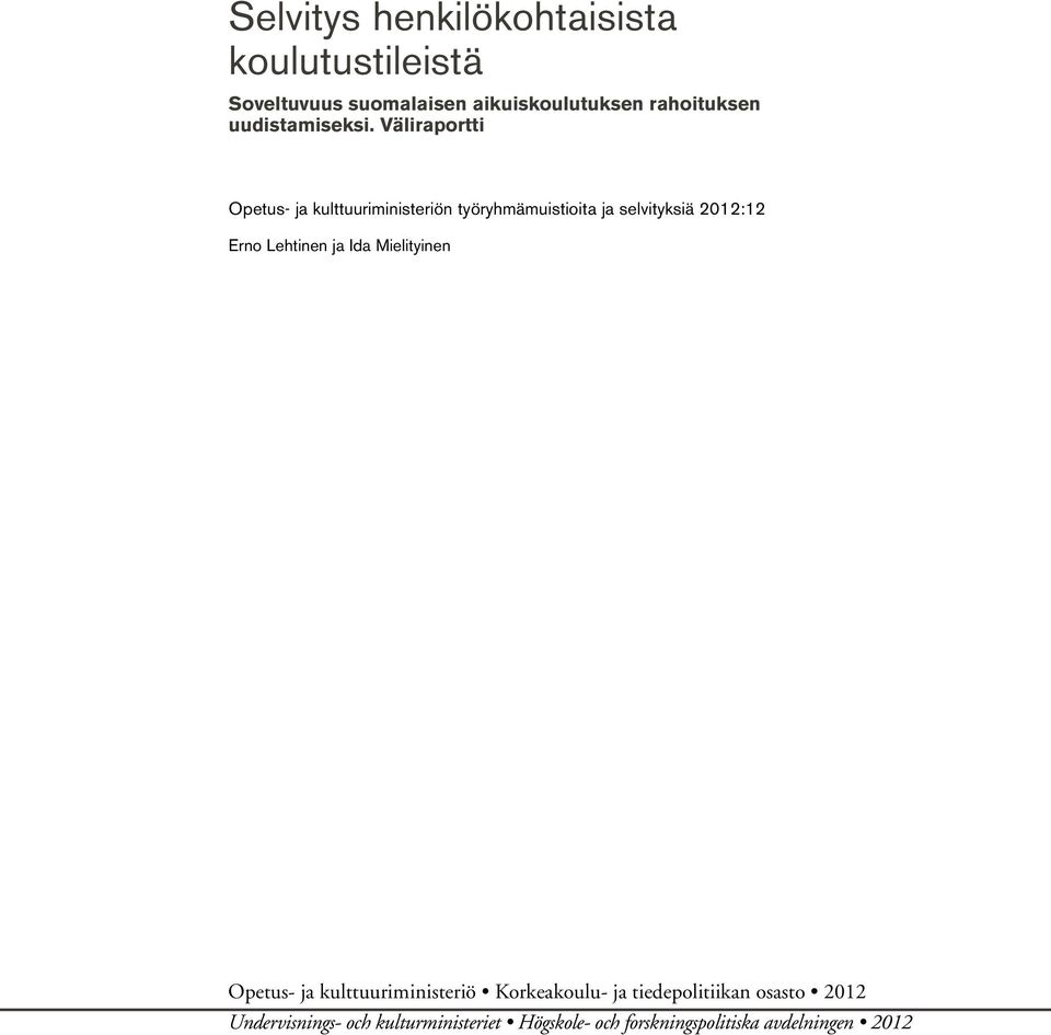 Väliraportti Opetus- ja kulttuuriministeriön työryhmämuistioita ja selvityksiä 2012:12 Erno