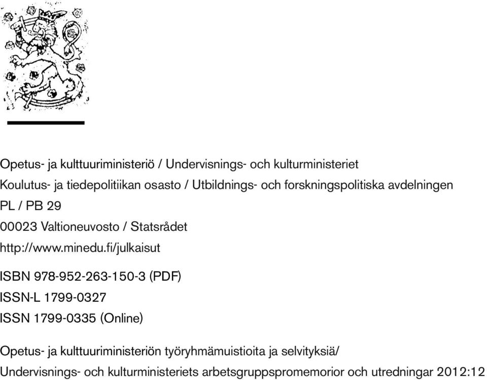 fi/julkaisut ISBN 978-952-263-150-3 (PDF) ISSN-L 1799-0327 ISSN 1799-0335 (Online) Opetus- ja