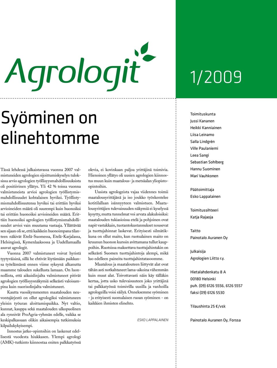 Työllistymismahdollisuutensa hyviksi tai erittäin hyviksi arvioineiden määrä oli suurempi kuin huonoiksi tai erittäin huonoiksi arvioineiden määrä.