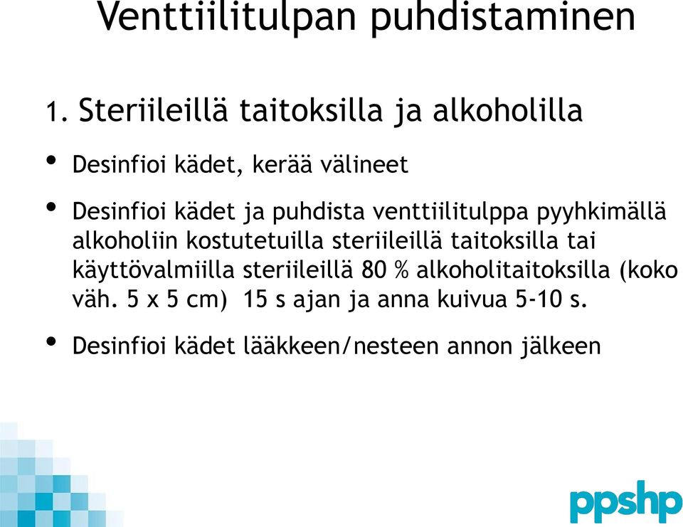 puhdista venttiilitulppa pyyhkimällä alkoholiin kostutetuilla steriileillä taitoksilla tai